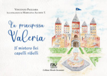 La principessa Valeria. Il mistero dei capelli ribelli