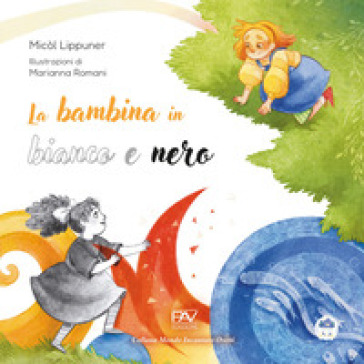 La bambina in bianco e nero. Ediz. illustrata