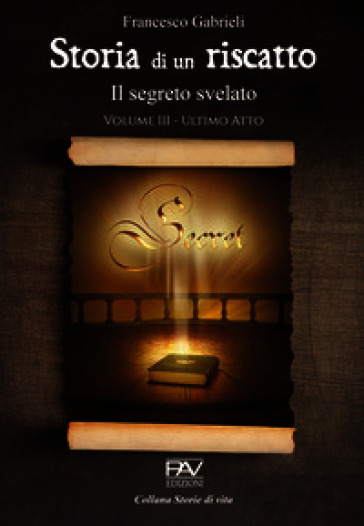Storia di un riscatto. Il segreto svelato. Vol. 3