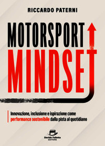 Motorsport mindset. Innovazione, inclusione e ispirazione come performance sostenibile dalla pista al quotidiano