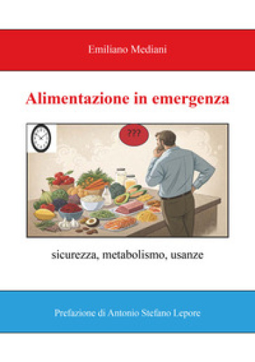 Alimentazione in emergenza. Sicurezza, metabolismo, usanze