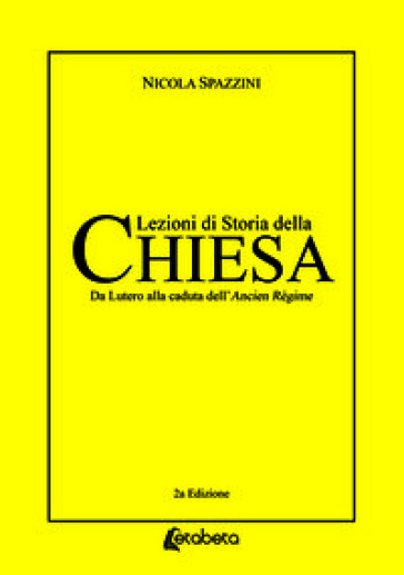 Lezioni di storia della Chiesa. Da Lutero alla caduta dell'Ancien Règime