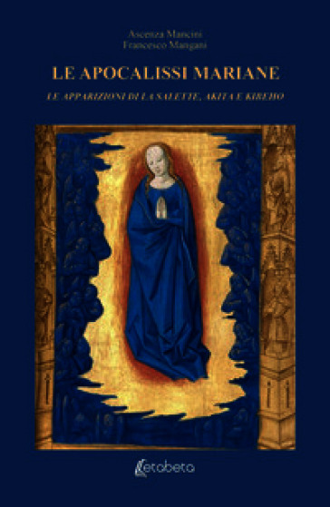 Le Apocalissi Mariane: le apparizioni di La Salette, Akita e Kibeho