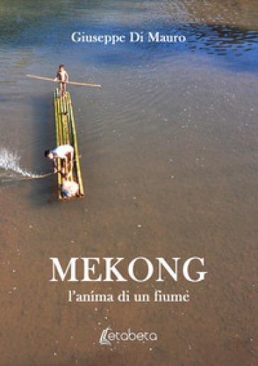 Mekong. L'anima di un fiume