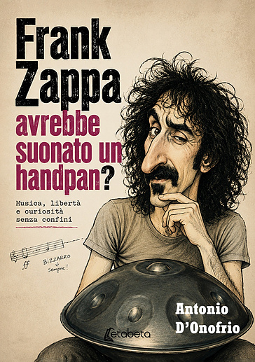 Frank Zappa avrebbe suonato un handpan? Musica, libertà e curiosità senza confini