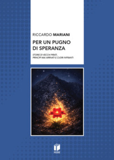 Per un pugno di speranza. Storie di vecchi pirati, principi mai arrivati e cuori infranti