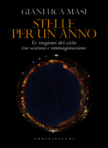 Stelle per un anno. Le stagioni del cielo tra scienza e immaginazione