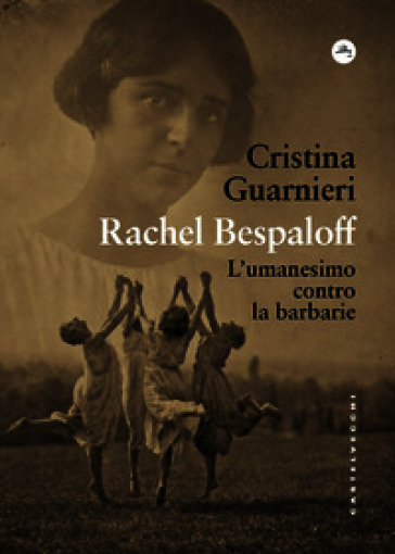 Rachel Bespaloff. L'umanesimo contro la barbarie