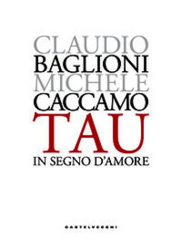 Tau. In segno d'amore. Ediz. limitata