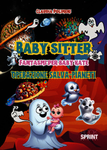 Babysitter fantasmi per Baby Kate. Operazione salva-pianeti
