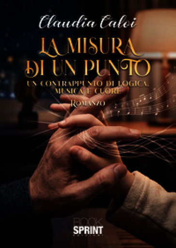 La misura di un punto. Un contrappunto di logica, musica e cuore