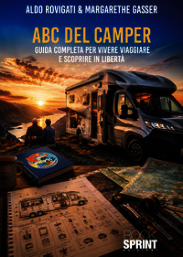 ABC del camper. Guida completa per vivere viaggiare e scoprire in libertà