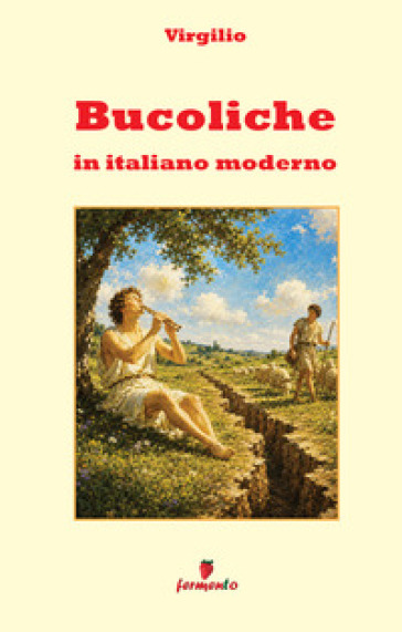 Bucoliche in italiano moderno. Con guida ai temi, contesto storico e ampio apparato interpretativo