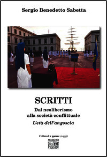 Scritti. Dal neoliberismo alla società conflittuale. L'età dell'angoscia