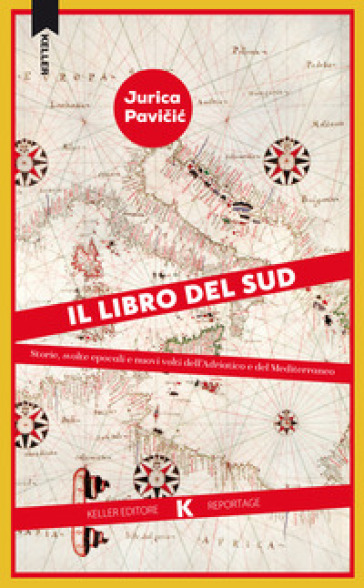 Il libro del Sud. Storie, svolte epocali e nuovi volti dell'Adriatico e del Mediterraneo