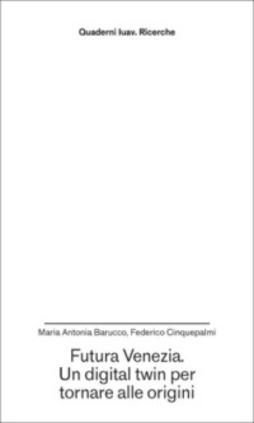 Futura Venezia. Un digital twin per tornare alle&nbsp;origini