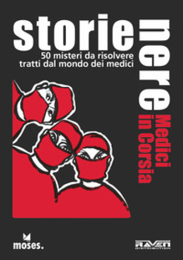 Storie Nere. Medici in corsia. 50 misteri da risolvere tratti dal mondo dei medici