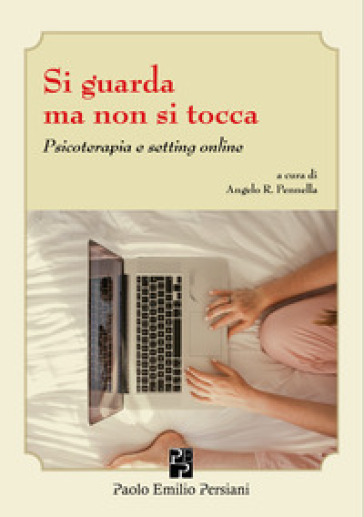 Si Guarda Ma Non Si Tocca. Psicoterapia E Setting Online