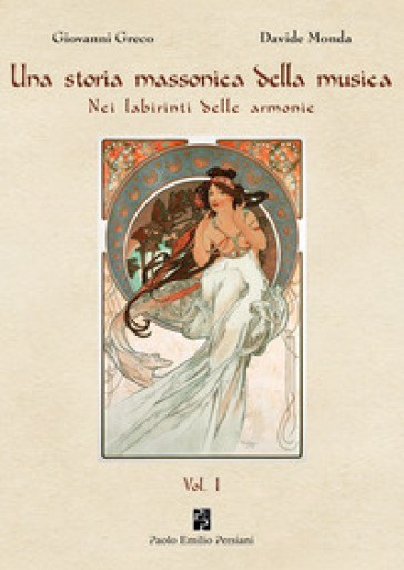 Una storia massonica della musica. Nei labirinti delle armonie. Vol. 1