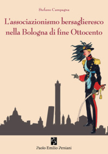 L'associazionismo bersaglieresco nella Bologna di fine Ottocento