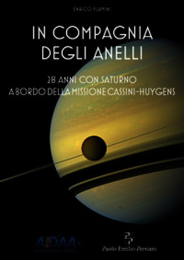 In compagnia degli anelli. 28 anni con Saturno a bordo della missione Cassini-Huygens
