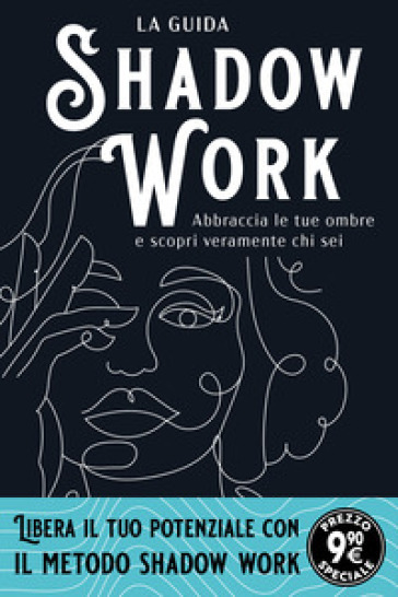 SHADOW WORK. LA GUIDA. ABBRACCIA LE TUE