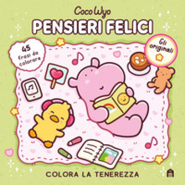 Pensieri felici. Libro da colorare per tutte le età. Gli originali Coco Wyo