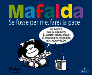 Mafalda. Se fosse per me farei la pace