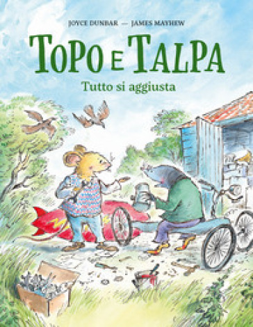 Topo e Talpa. Tutto si aggiusta. Ediz. a colori