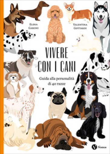 Vivere con i cani. Guida alla personalità di 40 razze. Nuova ediz.