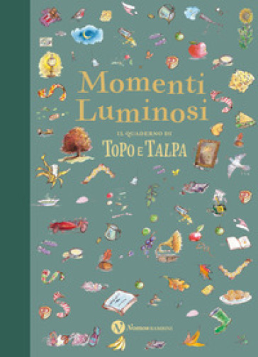 Momenti luminosi. Il quaderno di Topo e Talpa. Ediz. a colori