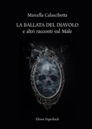 La ballata del diavolo e altri racconti sul male. Nuova ediz.