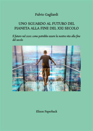 Uno sguardo al futuro del pianeta alla fine del XXI secolo. Il futuro nel 2100: come potrebbe essere la nostra vita alla fine del secolo