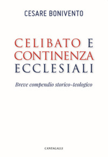 Celibato e continenza ecclesiali. Breve compendio storico-teologico