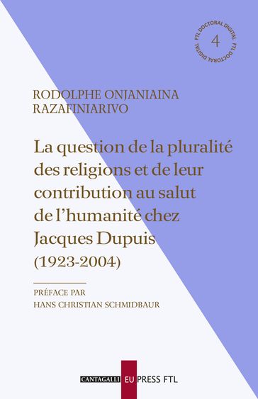 La question de la pluralité des religions et de leur contribution au salut de l'humanité chez Jacques Dupuis (1923-2004)