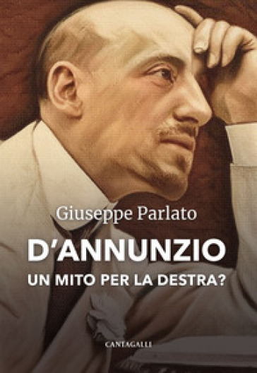 D'Annunzio. Un mito per la destra?