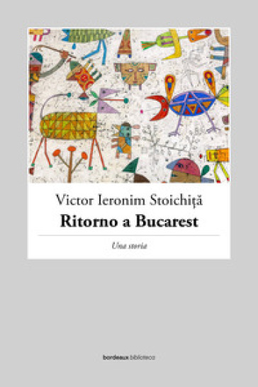 Ritorno a Bucarest. Una storia