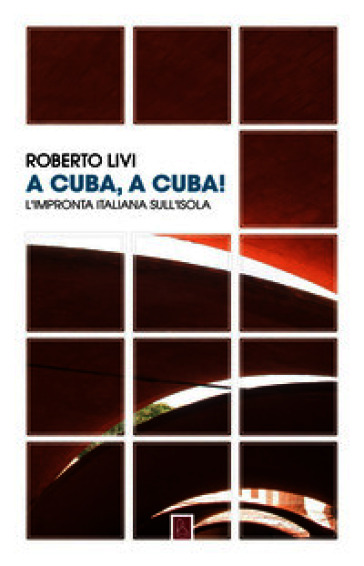 A Cuba, a Cuba! L'impronta italiana sull'isola