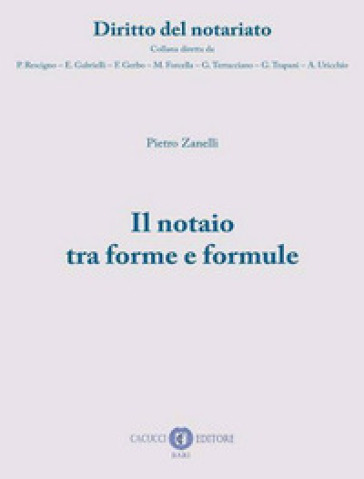 Il notaio tra forme e formule. Nuova ediz.