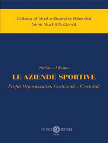 Le Aziende Sportive. Profili Organizzativi, Gestionali E Contabili
