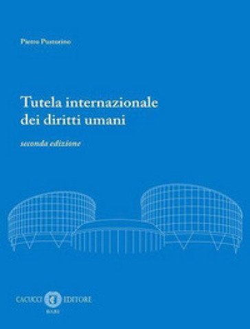 Tutela internazionale dei diritti umani. Nuova ediz.