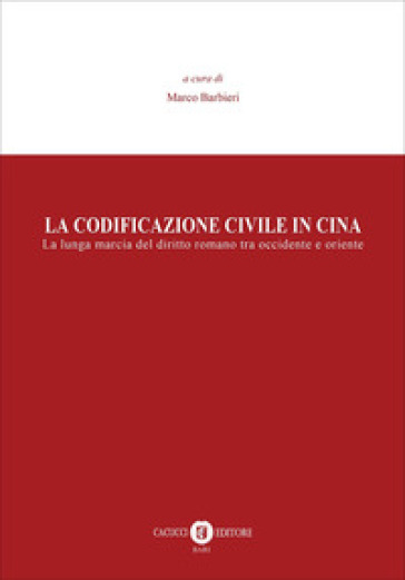 La codificazione civile in Cina. La lunga marcia del diritto romano tra occidente e oriente