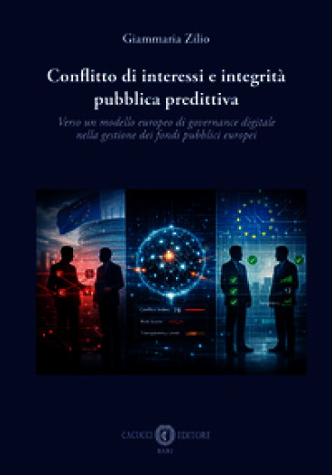 Conflitto di interessi e integrità pubblica predittiva. Verso un modello europeo di governance digitale nella gestione dei fondi pubblici europei