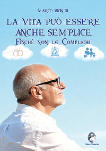 La vita può essere anche semplice finché non la complichi