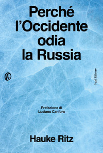 PERCH&Eacute; L'OCCIDENTE ODIA LA RUSSIA