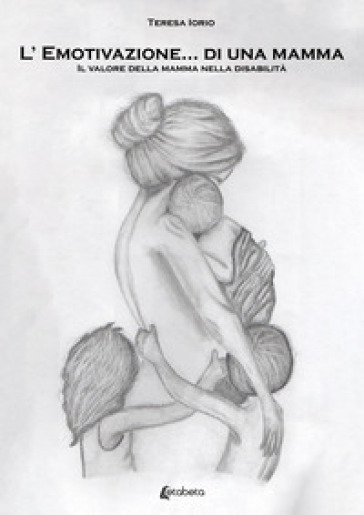 L' emotivazione... di una mamma. Il valore della mamma nella disabilità