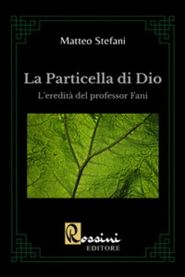 La Particella Di Dio. La Scoperta Del Professor Fani