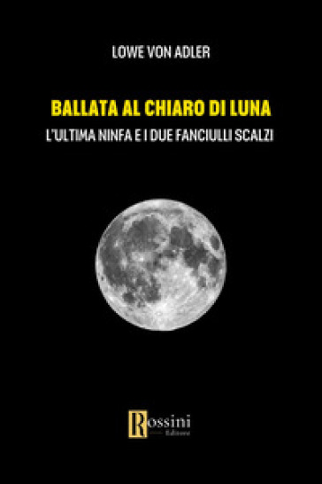Ballata al chiaro di luna. L'ultima ninfa e i due fanciulli scalzi