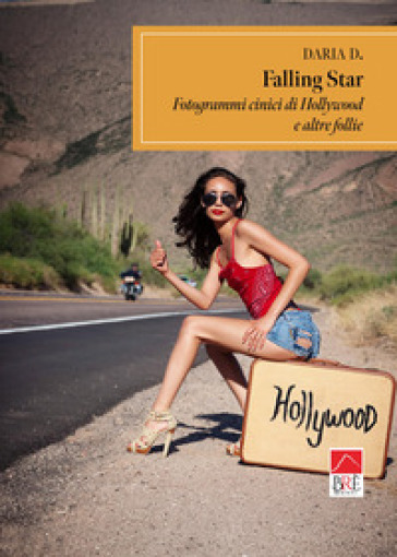 Falling star. Fotogrammi cinici di Hollywood e altre follie