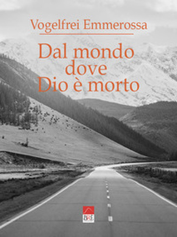 Dal Mondo Dove Dio è Morto. Frammenti Di Note (E Appunti Sulla Vanità Dell'azione)